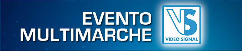 Evento Multimarche di Videosignal a Roma il 12-13 novembre 2015