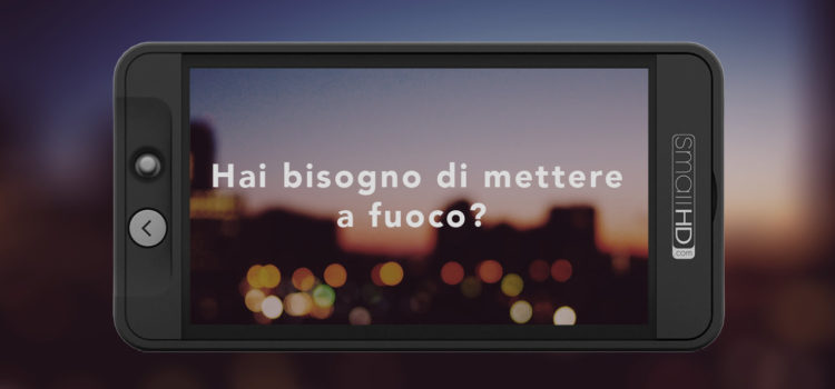 Nel loro "piccolo" i monitor video di SmallHD per ogni esigenza