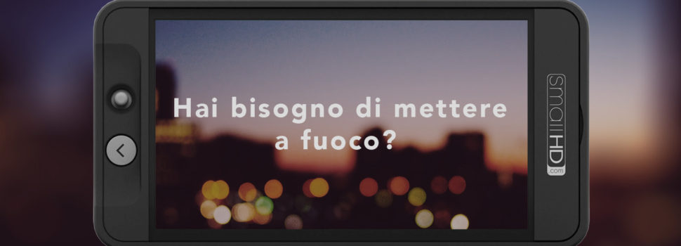 Nel loro "piccolo" i monitor video di SmallHD per ogni esigenza