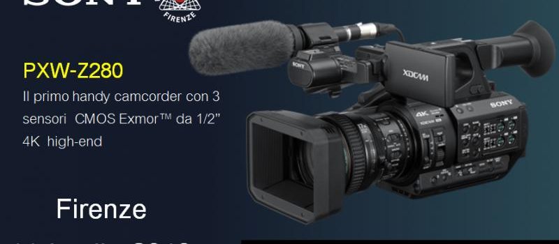 l'11 luglio a Firenze presentazione della telecamera Sony PXW-Z-280 presso Project Italia