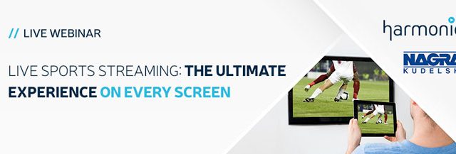 Webinar Harmonic/Nagra: sport dal vivo su ogni schermo